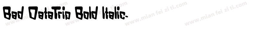 Bad DataTrip Bold Italic字体转换